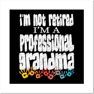 IM NOT RETIRED IM A PROFESSIONAL GRANDMA - GRANDMOTHERSS MOTHERS DAY GIFTS Posters and Art